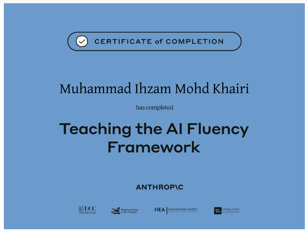 Certificate of Completion: Muhammad Ihzam Mohd Khairi completed Anthropic's AI Fluency Framework course.
