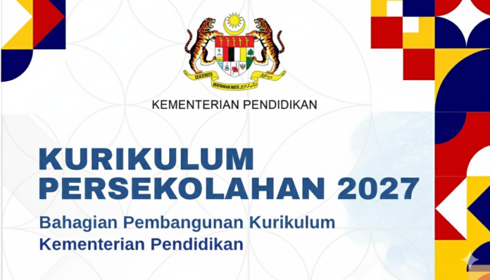 Kurikulum Persekolahan 2027: Bahagian Pembangunan Kurikulum, Kementerian Pendidikan Malaysia