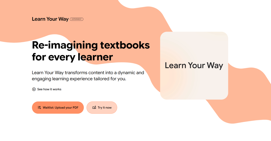 Tools Terbaru Google: Learn Your Way Learn Your Way: Re-imagining textbooks for every learner. Upload PDF or Try it now.