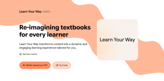 Tools Terbaru Google: Learn Your Way Learn Your Way: Re-imagining textbooks for every learner. Upload PDF or Try it now.